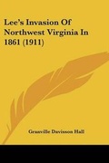 Cover: Lee's Invasion Of Northwest Virginia In 1861 (1911) - Kessinger Publishing