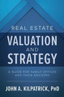 Cover: Real Estate Valuation and Strategy: A Guide for Family Offices and Their Advisors - McGraw-Hill Education