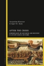 Cover: After the Crisis: Remembrance, Re-anchoring and Recovery in Ancient Greece and Rome - Bloomsbury Academic