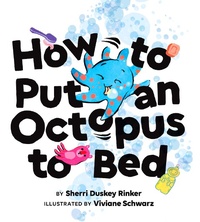 Enlarge image Cover: How to Put an Octopus to Bed - Chronicle Books
