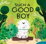 Cover: Such a Good Boy - Chronicle Books