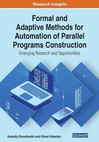 Enlarge image Cover: Formal and Adaptive Methods for Automation of Parallel Programs Construction: Emerging Research and Opportunities - IGI Global