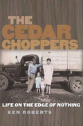 Cover: The Cedar Choppers - Texas A & M University Press