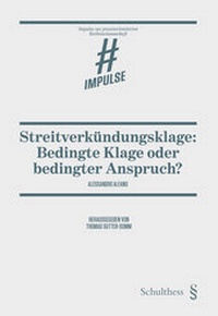 Abbildung von: Streitverkündungsklage: Bedingte Klage oder bedingter Anspruch? - Schulthess Juristische Medien