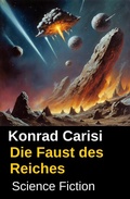 Cover: Die Faust des Reiches: Science Fiction - Uksak E-Books