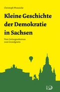 Abbildung von: Kleine Geschichte der Demokratie in Sachsen - Dietz