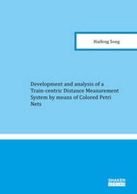 Enlarge image Cover: Development and analysis of a Train-centric Distance Measurement System by means of Colored Petri Nets - Shaker