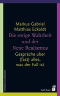 Cover: Die ewige Wahrheit und der Neue Realismus - Carl-Auer Verlag