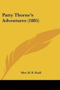 Cover: Patty Thorne's Adventures (1885) - Kessinger Publishing