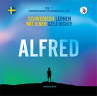 Abbildung von: Alfred. (Audiodateien) Schwedisch lernen mit einer Geschichte. Teil 1 ? Schwedischkurs für Anfänger - Skapago Publishing