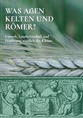 Cover: Was a&szlig;en Kelten und R&ouml;mer? - Arch&auml;ologiepark Belginum