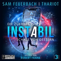 Abbildung von: Instabil 3 - Die Zukunft ist Schnee von gestern - Ronin-Hörverlag, ein Imprint von Omondi GmbH
