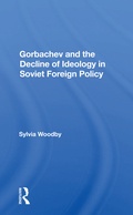 Cover: Gorbachev And The Decline Of Ideology In Soviet Foreign Policy - Routledge