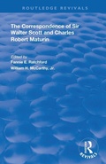 Cover: The Correspondence of Sir Walter Scott and Charles Robert Maturim - Routledge
