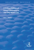 Cover: A Critical Edition of Robert Davenport's The City Night-Cap - Routledge