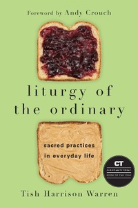 Enlarge image Cover: Liturgy of the Ordinary - IVP Books