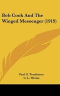 Cover: Bob Cook and the Winged Messenger (1919) - Kessinger Publishing