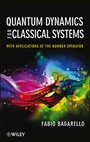Cover: Quantum Dynamics for Classical Systems - With Applications of the Number Operator - Wiley