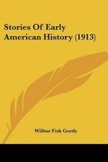 Cover: Stories Of Early American History (1913) - Kessinger Publishing