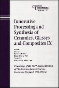 Enlarge image Cover: Innovative Processing and Synthesis of Ceramics, Glasses and Composites IX - Ceramic Transactions, Volume 177 - Wiley