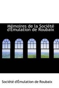 Cover: Memoires de la Societe D'Emulation de Roubaix - BiblioLife