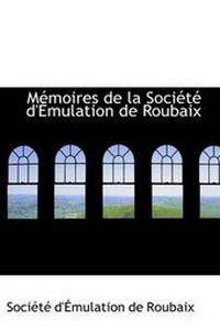 Enlarge image Cover: Memoires de la Societe D'Emulation de Roubaix - BiblioLife