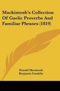 Cover: Mackintosh's Collection Of Gaelic Proverbs And Familiar Phrases (1819) - Kessinger Publishing Co