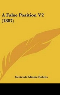 Enlarge image Cover: A False Position V2 (1887) - Kessinger Publishing
