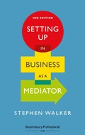 Abbildung von: Setting Up in Business as a Mediator - Bloomsbury Professional