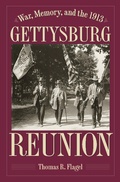 Cover: War, Memory, and the 1913 Gettysburg Reunion - The Kent State University Press