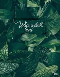 Abbildung von: When in Doubt Travel 2019 - Createspace Independent Publishing Platform