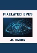 Cover: Pixelated Eyes - Xlibris Us