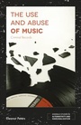 Cover: The Use and Abuse of Music - Emerald Publishing Limited