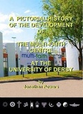 Cover: A Pictorial History of the Development of the Multi-Faith Centre at the University of Derby 2019 - Quandary Books