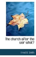 Cover: The Church After the War What? - BiblioLife