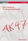 Cover: AK 47: &Ouml;sterreich Thriller - Federfrei Verlag