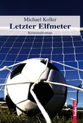 Cover: Letzter Elfmeter: &Ouml;sterreich Krimi - Federfrei Verlag