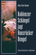 Cover: Koblenzer Sch&auml;ngel jagt Hunsr&uuml;cker Bengel: Hunsr&uuml;ck-Krimi-Reihe Band II - Hunsr&uuml;ck-Krimi-Reihe
