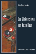 Cover: Der Zirkusclown von Kastellaun: Hunsr&uuml;ck-Krimi-Reihe Band IV - Hunsr&uuml;ck-Krimi-Reihe