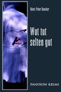 Cover: Wut tut selten gut: Hunsr&uuml;ck-Krimi-Reihe Band XII - Hunsr&uuml;ck-Krimi-Reihe