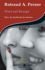 Cover: Wort auf Rezept: Über die Heilkraft des Wortes - EDITION ROESNER