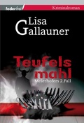 Cover: Teufelsmahl: Meierhofers zweiter Fall. &Ouml;sterreich Krimi - Federfrei Verlag