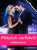 Cover: Pl&ouml;tzlich verf&uuml;hrt! Liebesroman - Hallenberger Media Verlag