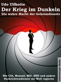 Cover: Der Krieg im Dunkeln: Die wahre Macht der Geheimdienste. Wie CIA, Mossad, MI6, BND und andere Nachrichtendienste die Welt regieren. - Hallenberger Media Verlag