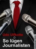 Cover: So l&uuml;gen Journalisten: Der Kampf um Quoten und Auflagen - Hallenberger Media Verlag