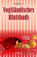 Bild: Vogtl&auml;ndisches Blut(bad): 25 Krimis, 25 Rezepte - Wellh&ouml;fer Verlag