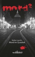 Cover: Mord im Quadrat: Mannheimer Mordgeschichten - Wellh&ouml;fer Verlag