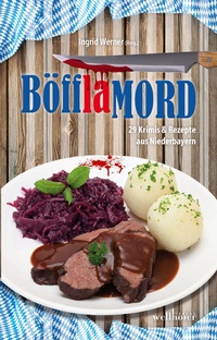 Abbildung von: Böfflamord: 29 Krimis und Rezepte aus Niederbayern - Wellhöfer Verlag