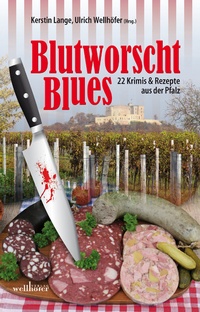 Abbildung von: Blutworschtblues: 22 Krimis und Rezepte aus der Pfalz - Wellhöfer Verlag
