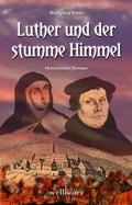 Cover: Luther und der stumme Himmel: Historischer Roman - Wellh&ouml;fer Verlag